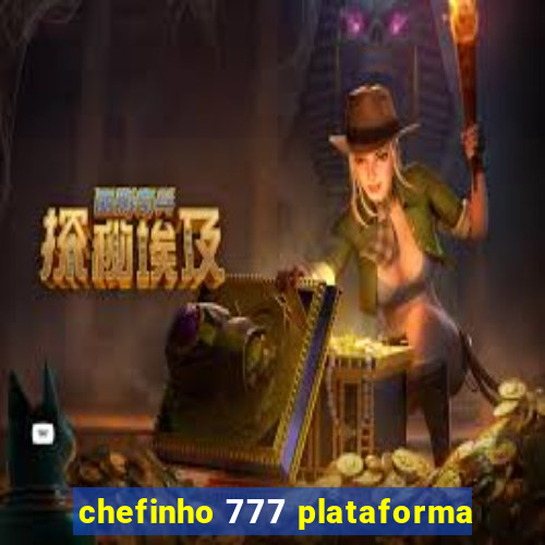 chefinho 777 plataforma